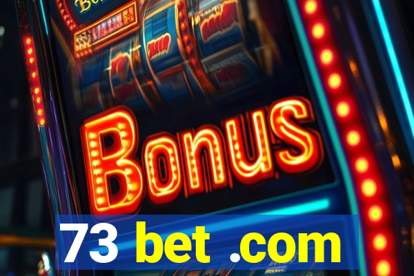 73 bet .com